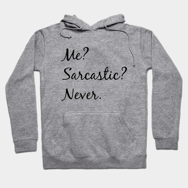 Me? Sarcastic? Never. Hoodie by AdelDa